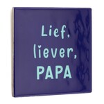 Homebound Tegeltje lief, liever, papa