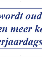 Je wordt oud als de kaarsen meer kosten dan de verjaardagstaart - Delfts Blauw