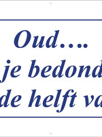 Oud... ben je bedonderd, 50 is de helft van 100 - Delfts Blauw