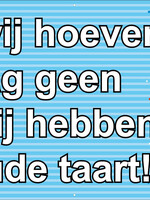 Bakker, wij hoeven vandaag geen gebak, wij hebben al een oude taart!