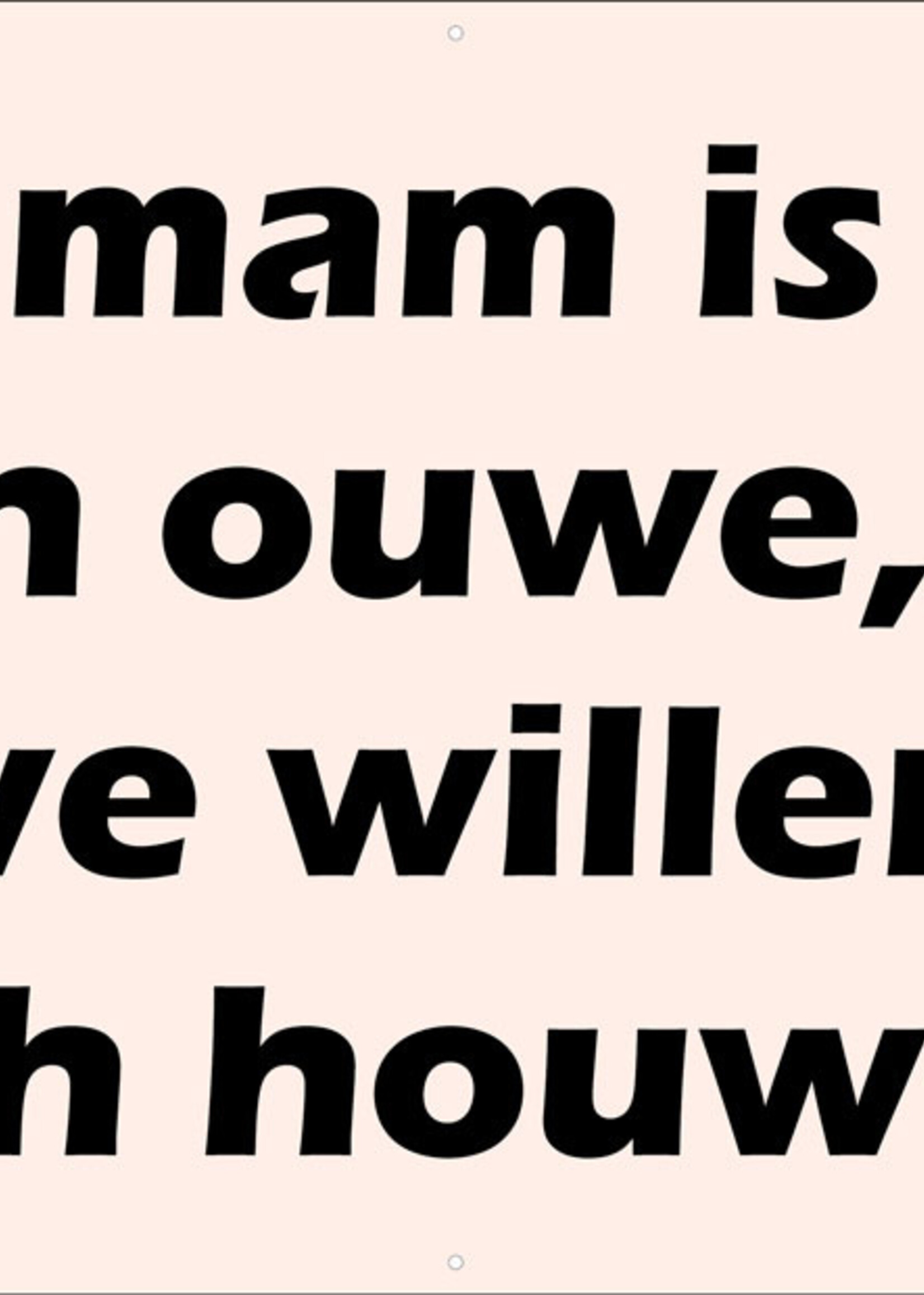 Onze mam is nu een ouwe, maar we willen haar toch houwen