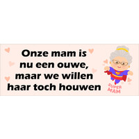 Onze mam is nu een ouwe, maar we willen haar toch houwen