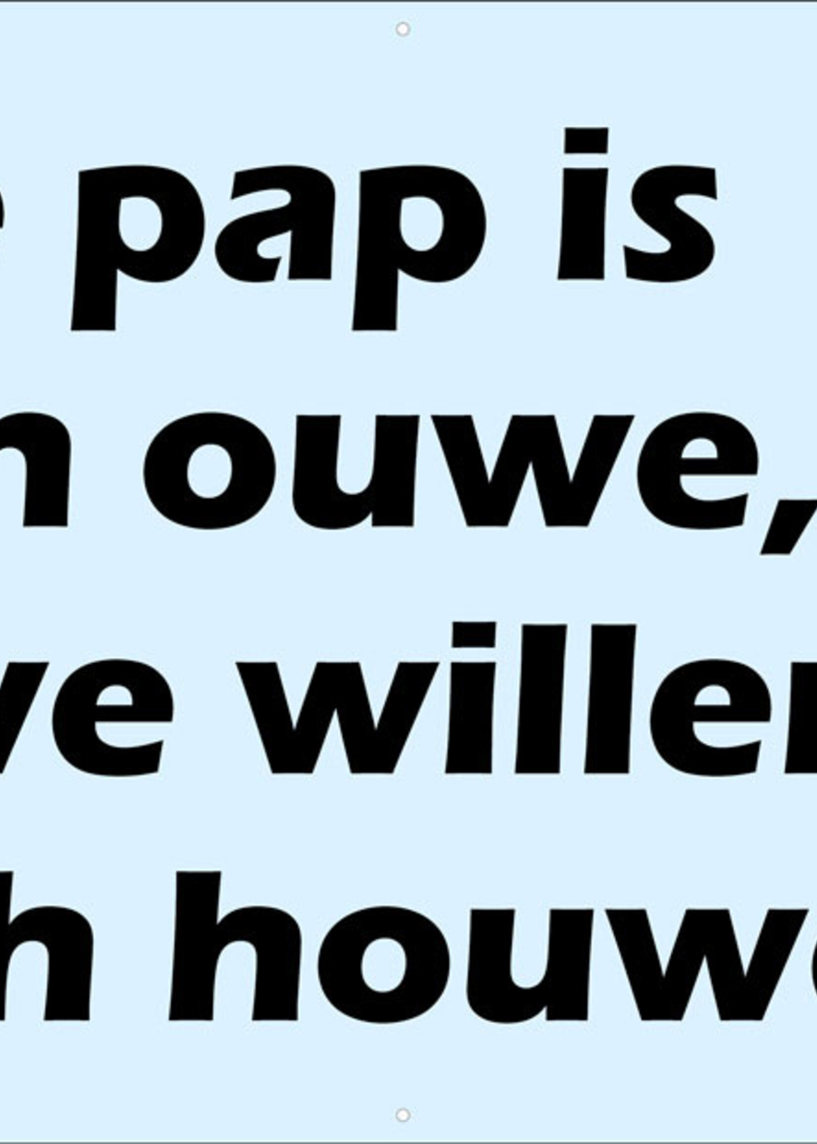 Onze pap is nu een ouwe, maar we willen hem toch houwen