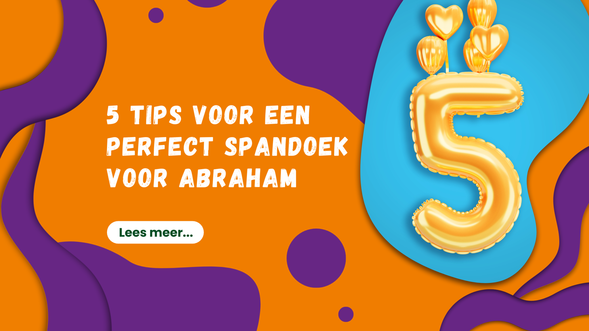 5 Tips voor een Perfect Spandoek voor Abraham
