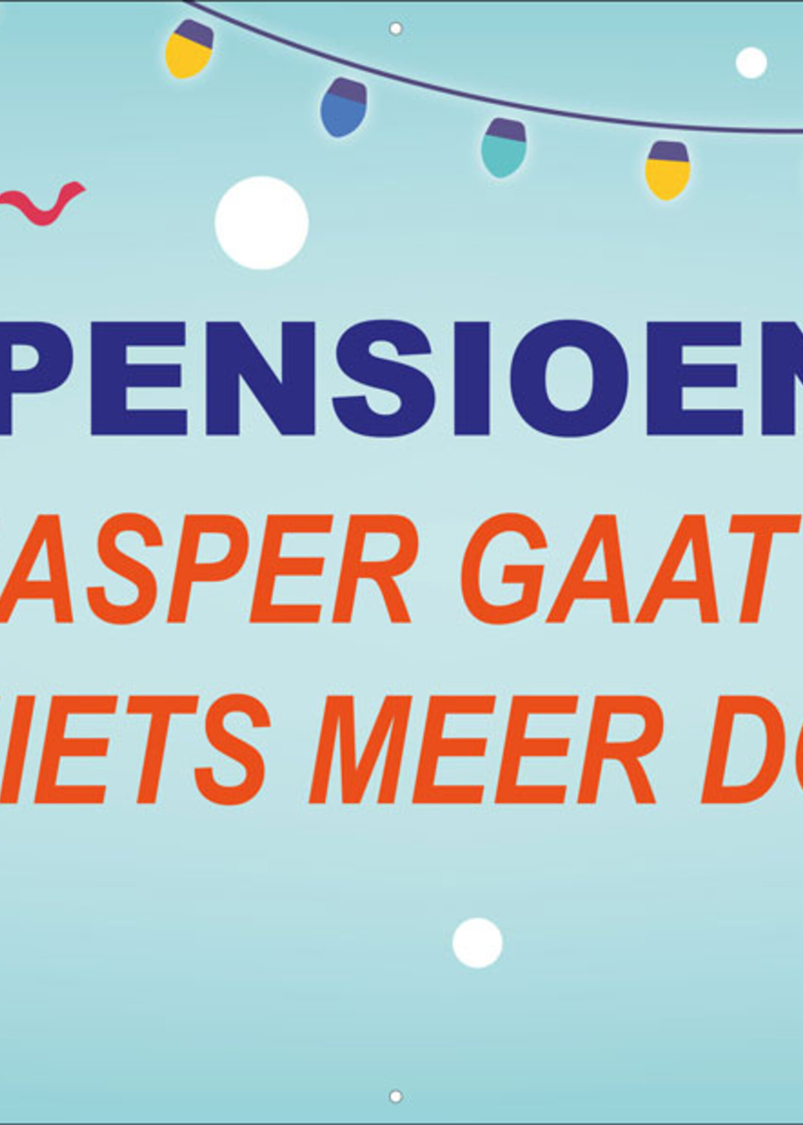 Met pensioen - Dus - Naam - gaat lekker niets meer doen -  met Foto