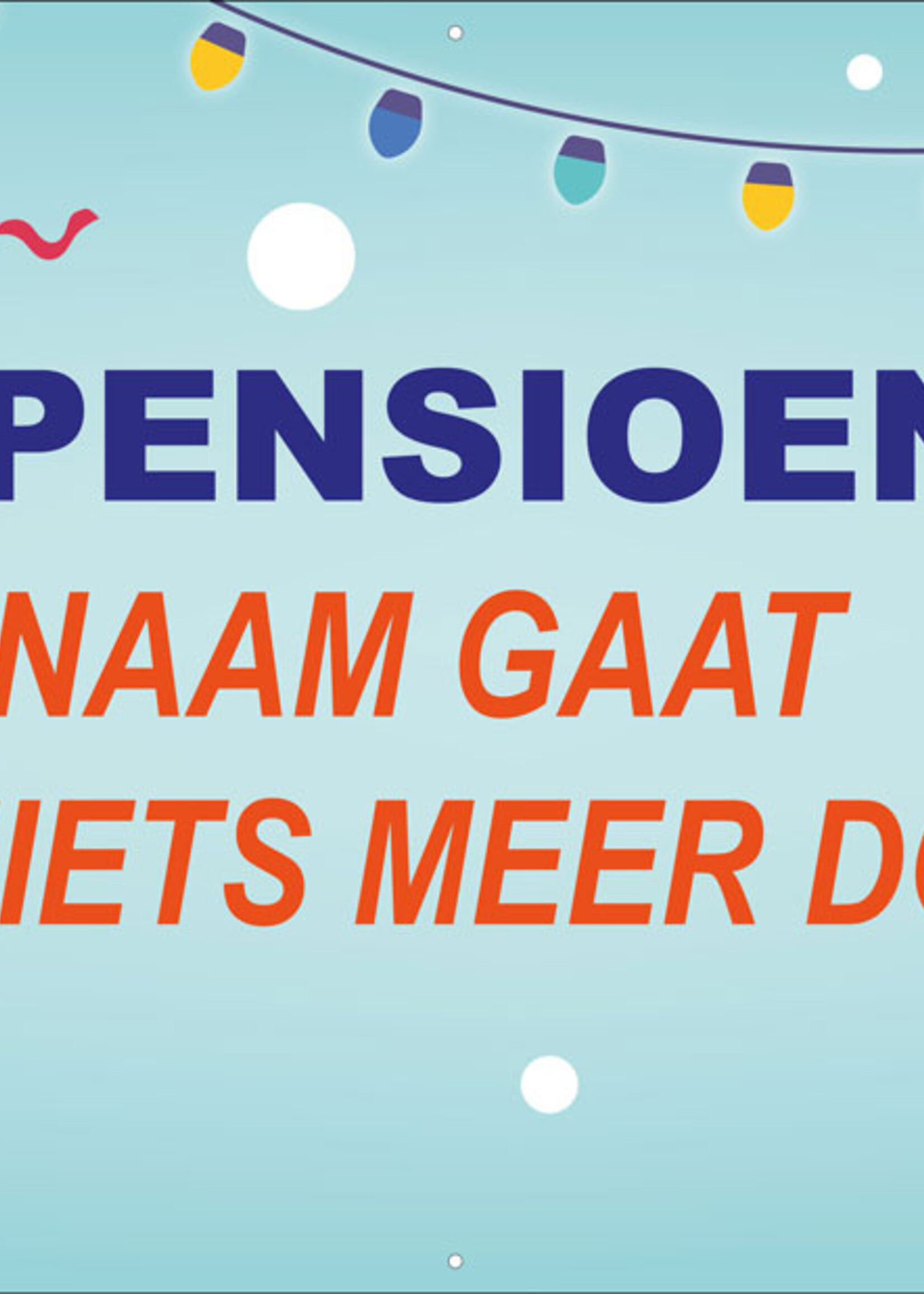 Met pensioen - Dus - Naam - gaat lekker niets meer doen -  met Foto
