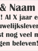 Naam & Naam - Gefeliciteerd! Al X jaar een schitterend huwelijksleven...