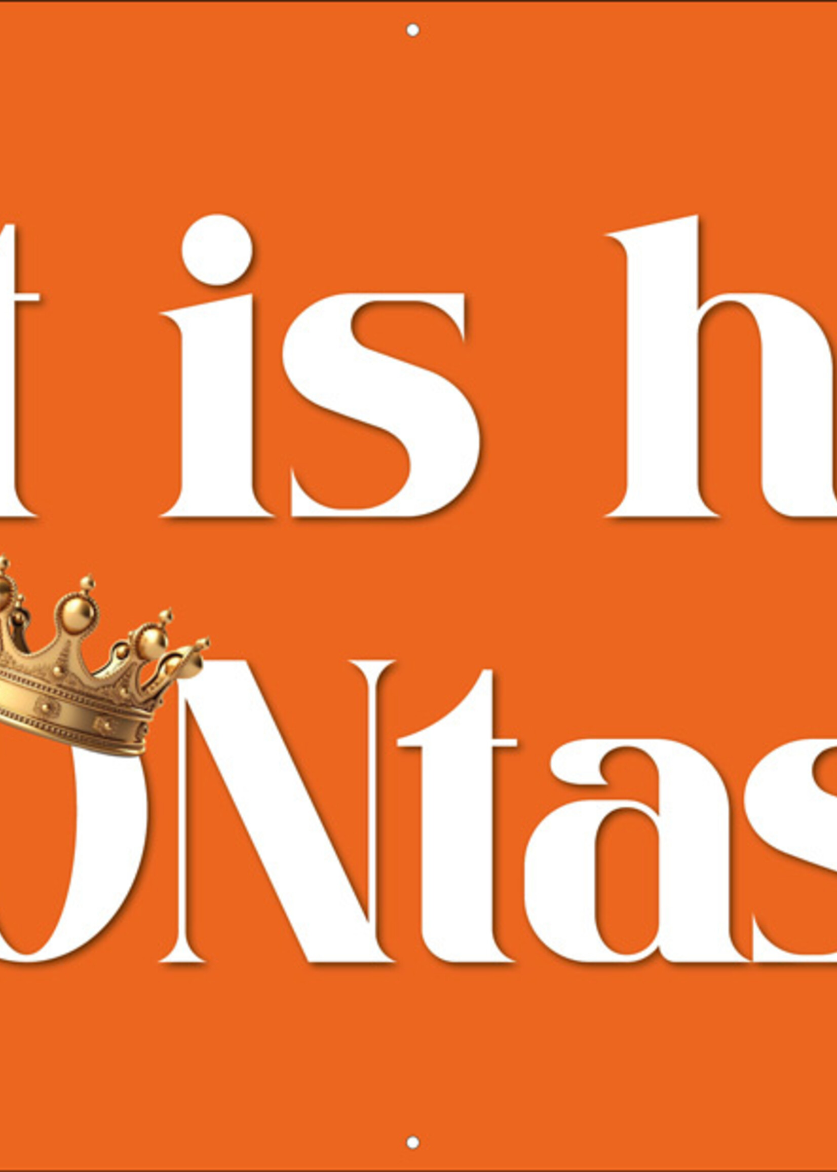 Het is hier KROONtastisch!  - Oranje - Diverse formaten