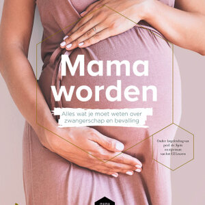 Lannoo Uitgeverij Mama worden: alles wat je moet weten over zwangerschap en bevalling