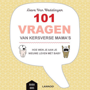 Lannoo Uitgeverij 101Vragenvan kersverse mama's