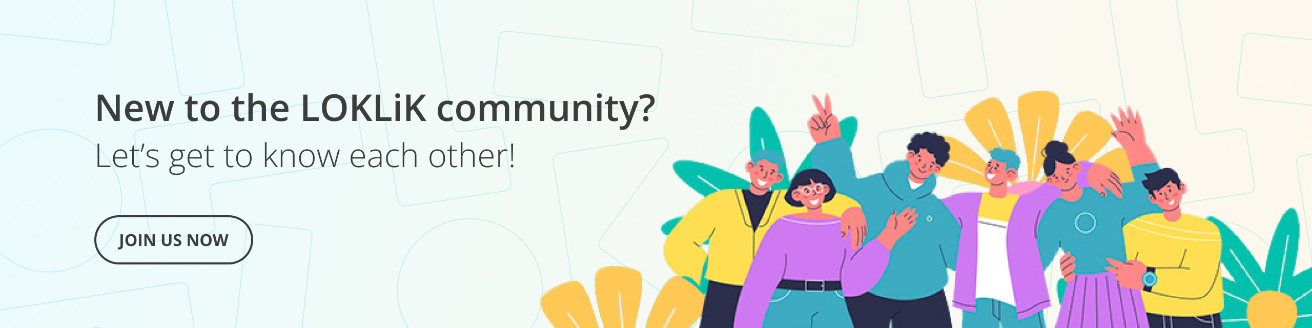 New to the LOKLiK community? Let’s get to know each other! Join us our online community.