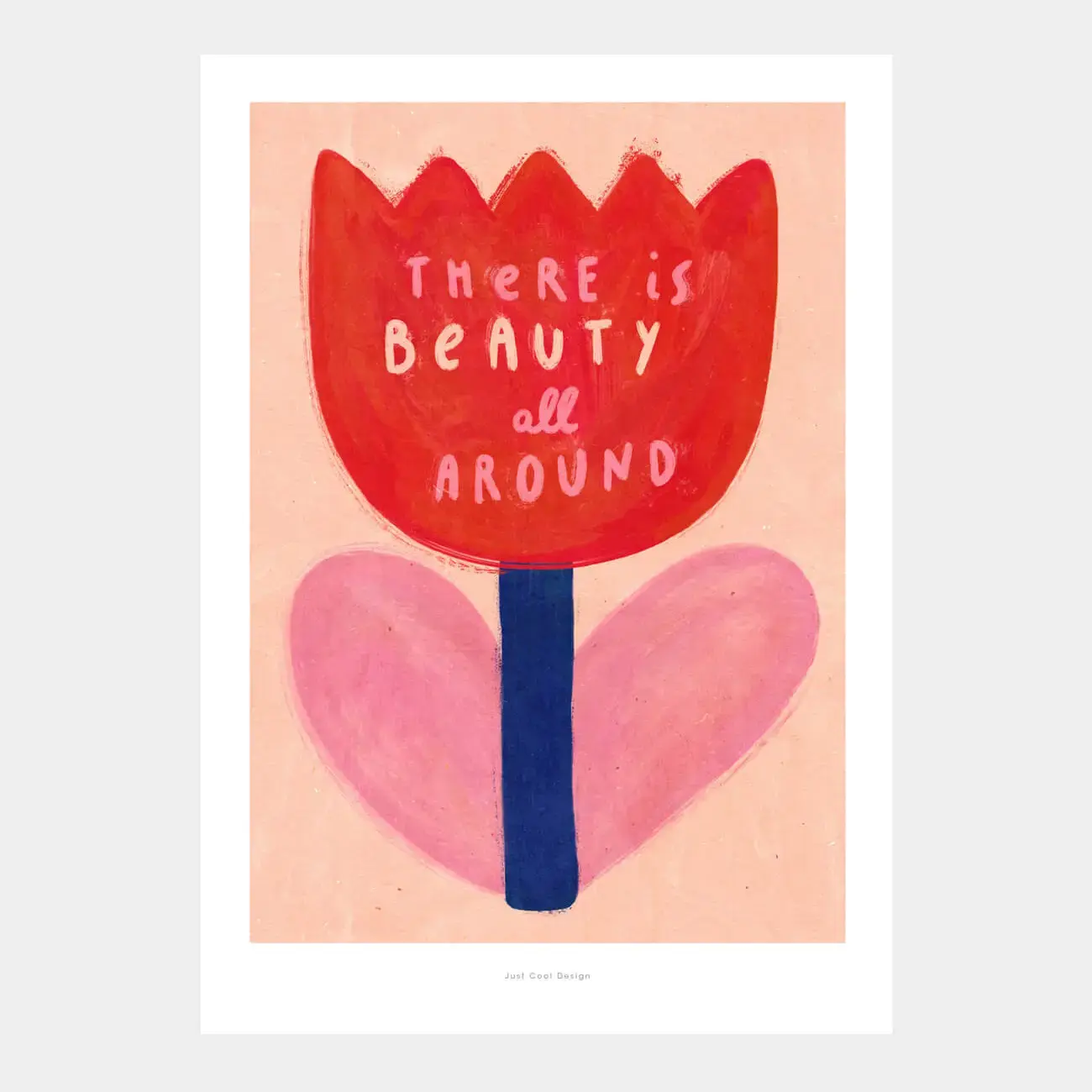 JUST COOL DESIGN Kunstdruck A3 There is beauty all around