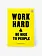 Work hard and be nice to people