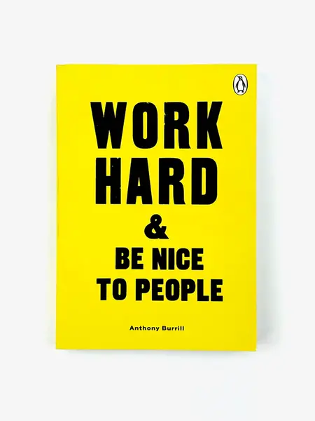 Work hard and be nice to people