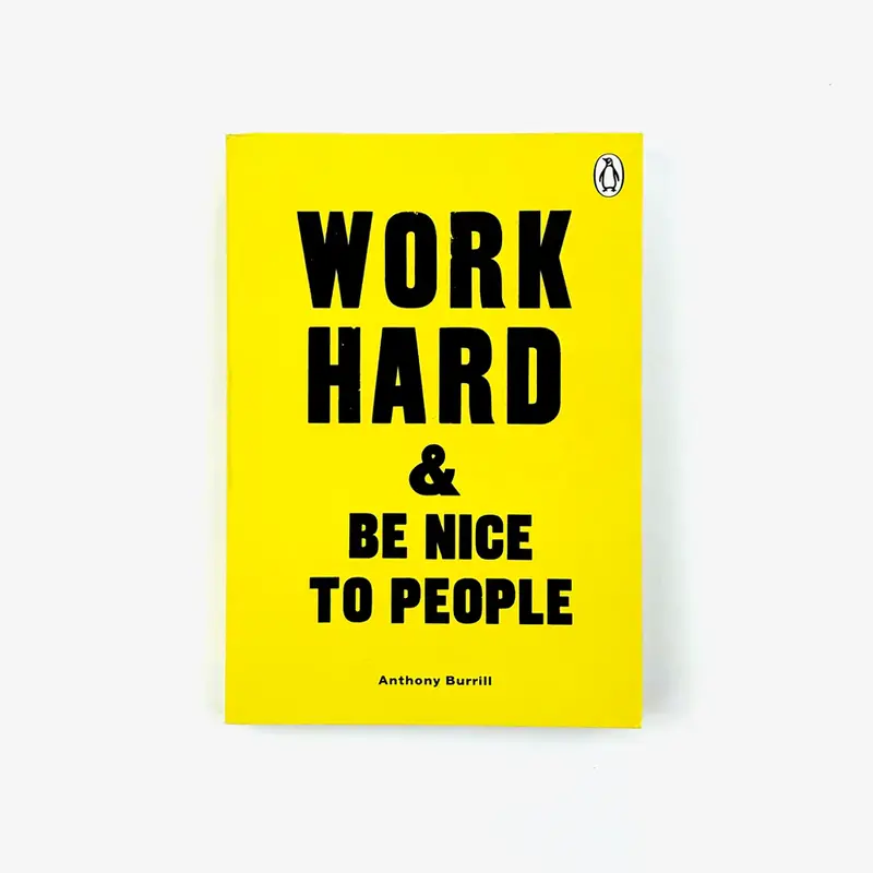 Work hard and be nice to people