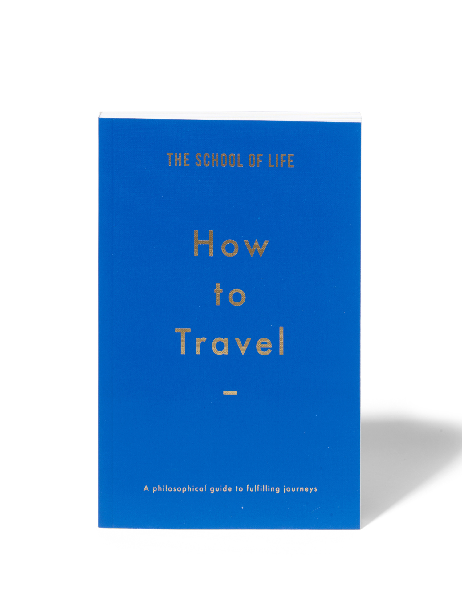 THE SCHOOL OF LIFE How to travel
