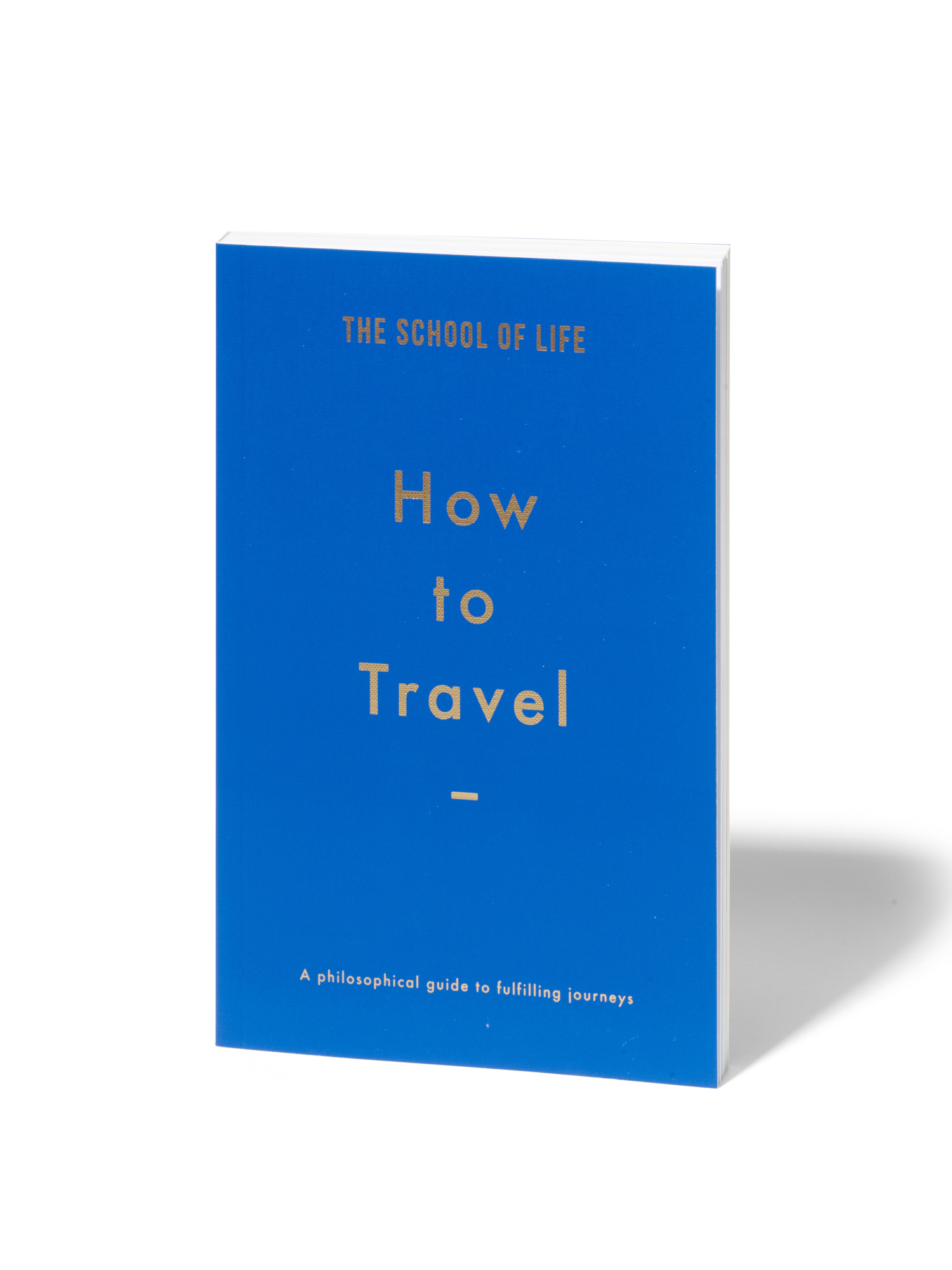 THE SCHOOL OF LIFE How to travel