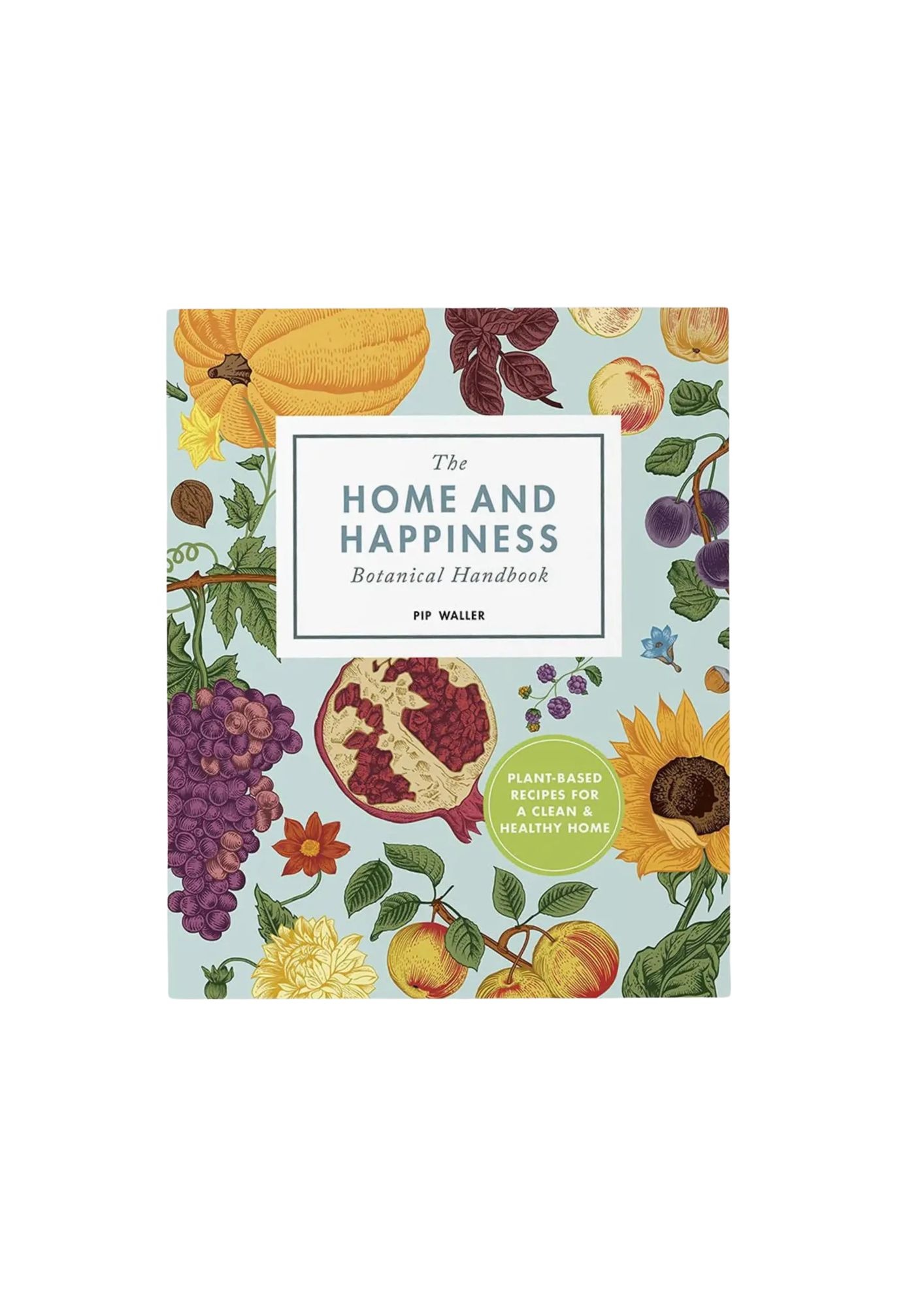 The Home And Happiness Botanical Handbook