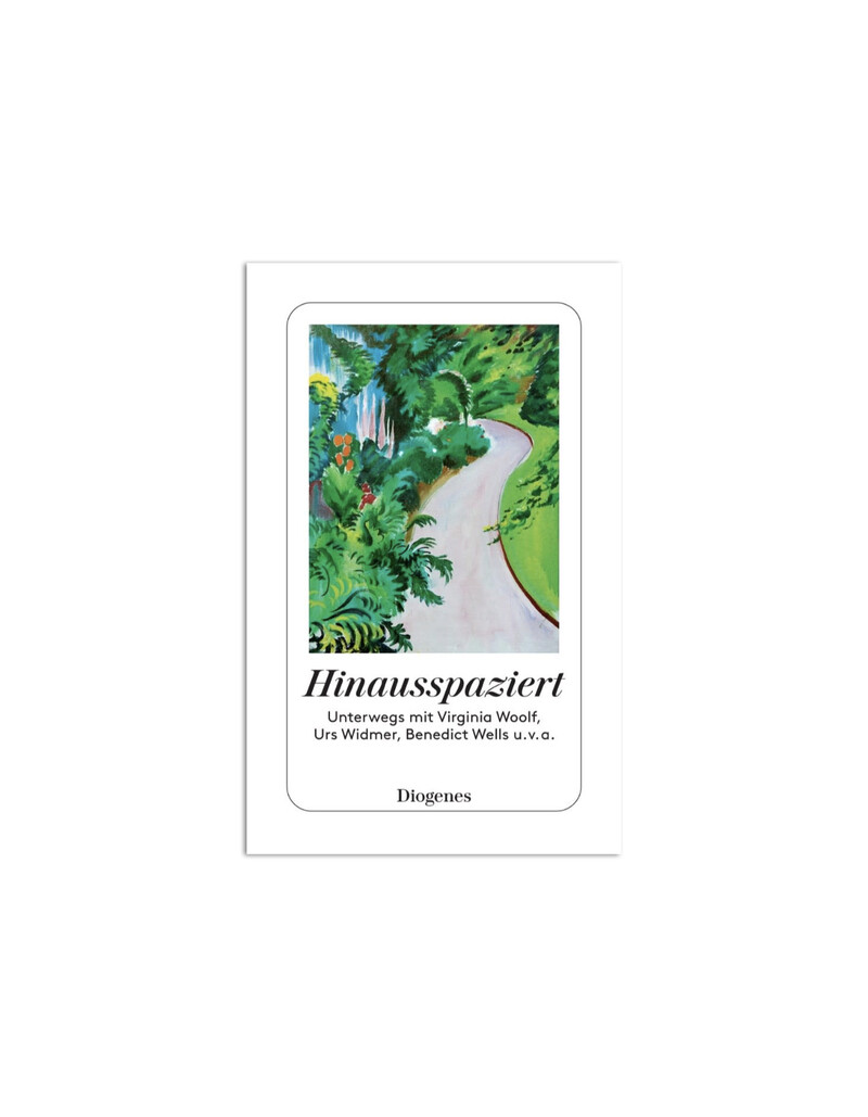 DIOGENES Hinausspaziert - Unterwegs mit Virginia Woolf - Urs Widmer - Benedict Wells u.v.a.