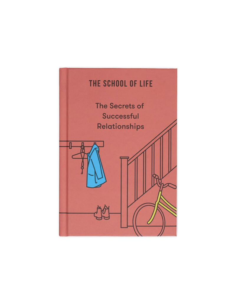 THE SCHOOL OF LIFE The Secrets of Successful Relationships