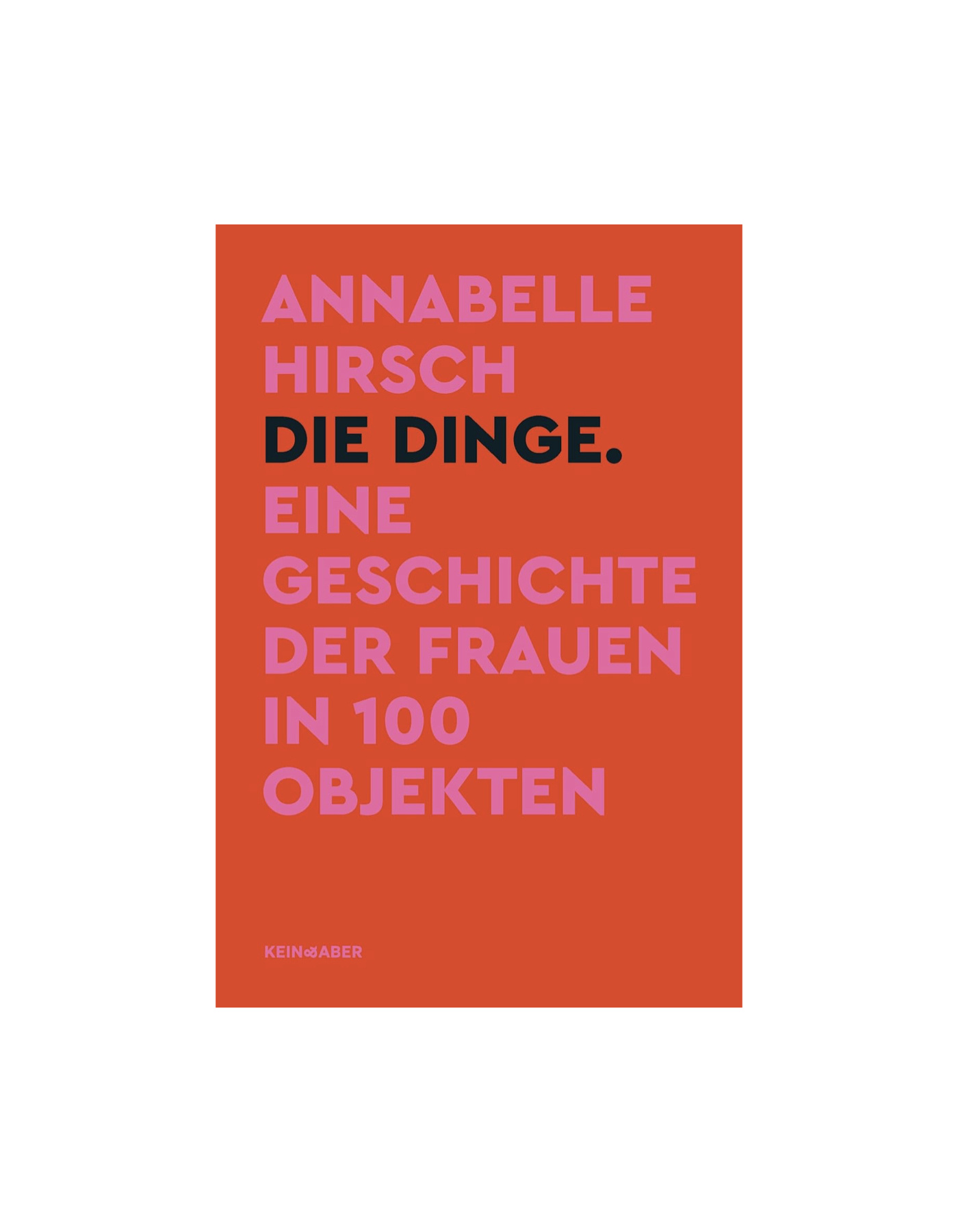 Die Dinge. Eine Geschichte der Frauen in 100 Objekten (Softcover)