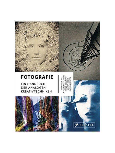 Fotografie - Ein Handbuch der analogen Kreativtechniken