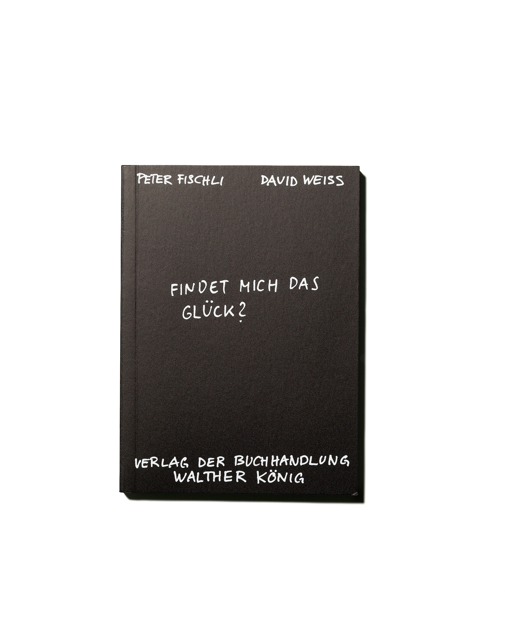 Findet mich das Glück – Peter Fischli & David Weiss