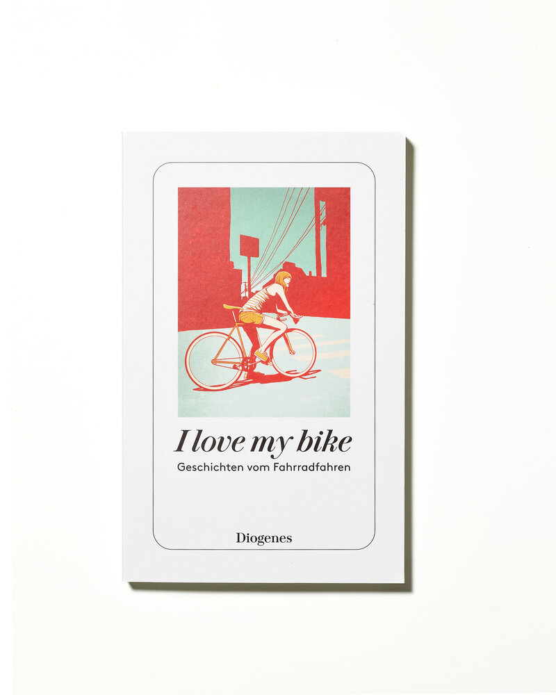 DIOGENES I love my bike – Geschichten vom Fahrradfahrer
