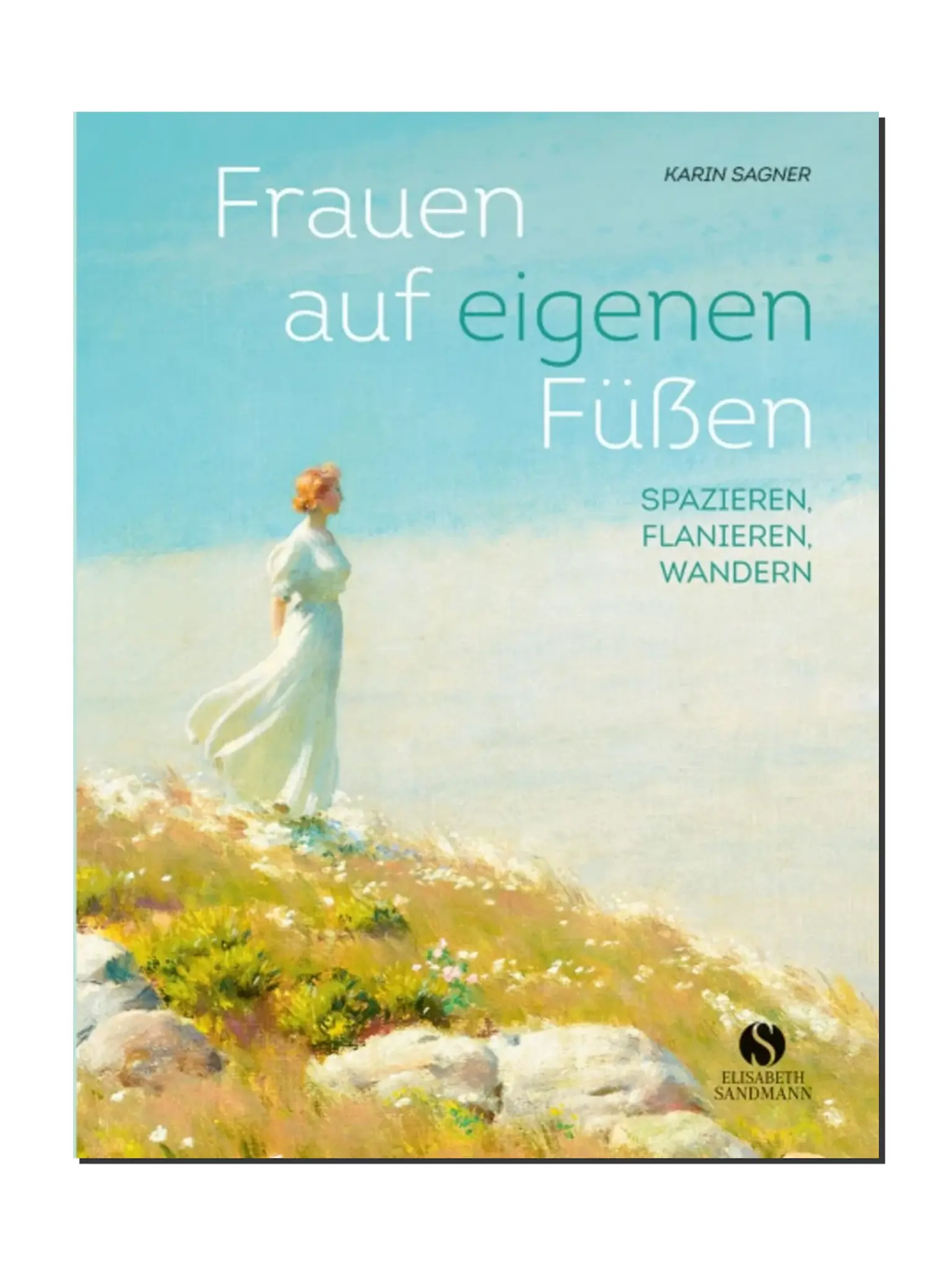 Frauen auf eigenen Füssen Freiheit – Karin Sagner