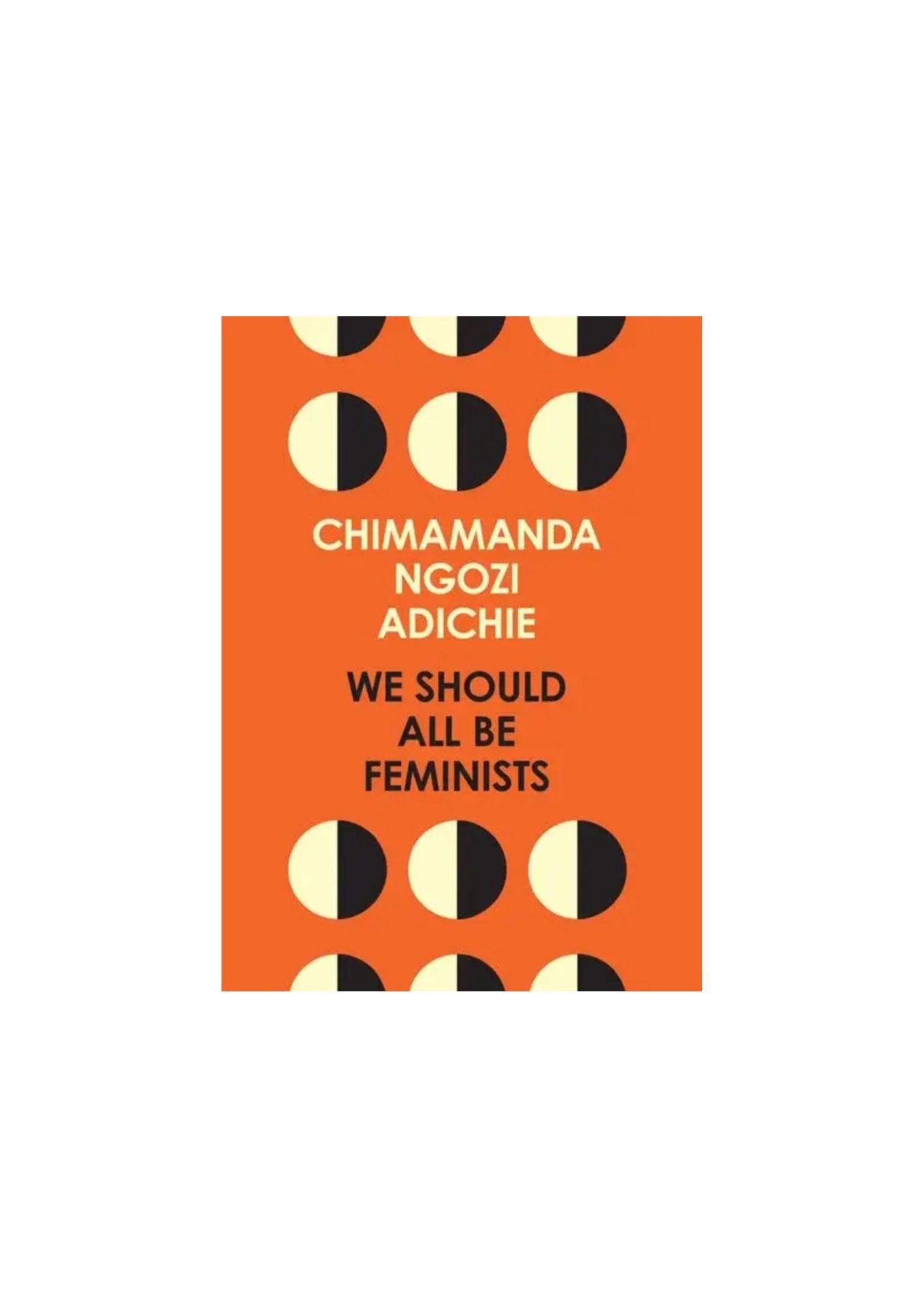 We should all be feminist – Chimamanda Ngozi Adichie