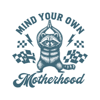 Feeërieke | Textieltransfer DTF "Mind Your Own Motherhood"