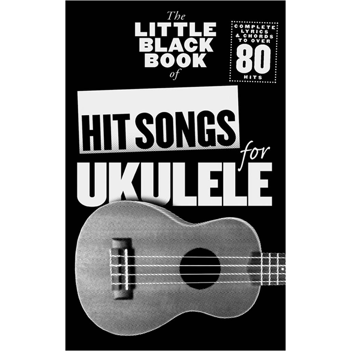 The Little Black Songbook Of Hit Songs For Ukulele