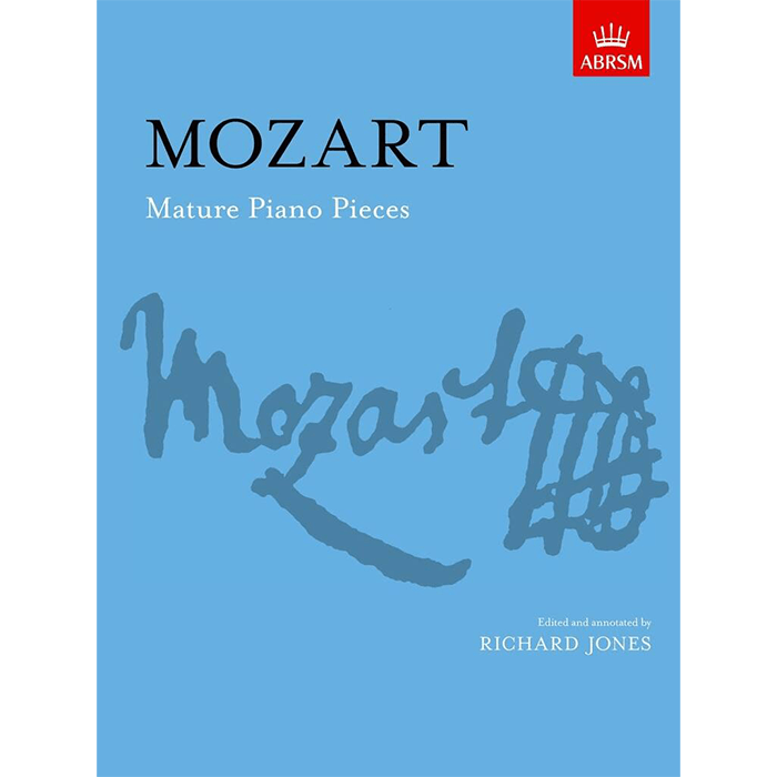 Wolfgang Amadeus Mozart: Mature Piano Pieces
