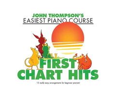 John Thompson’s Easiest Piano Course First Chart Hits Book