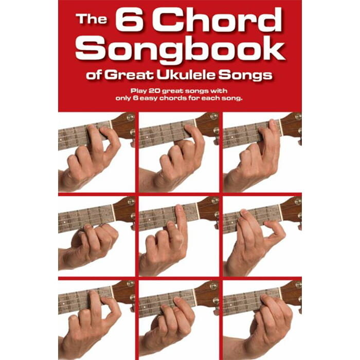 The 6 Chord Songbook Of Great Ukulele Songs Dno