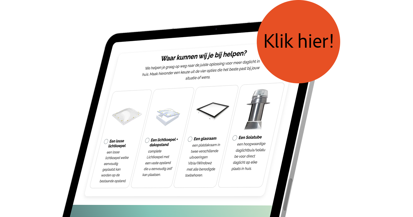 Vind de perfecte daglicht- oplossing voor uw situatie!