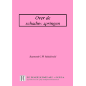 Raymond G.H. Middelveld Over de schaduw springen