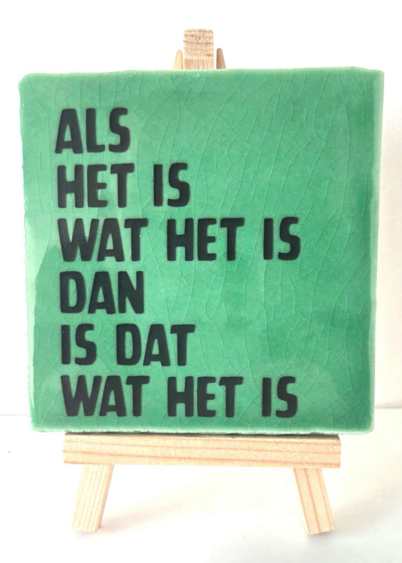 Tegel Quotes Tegel "als het is wat het is , dan is het wat het is" – handgemaakt 10x10 cm