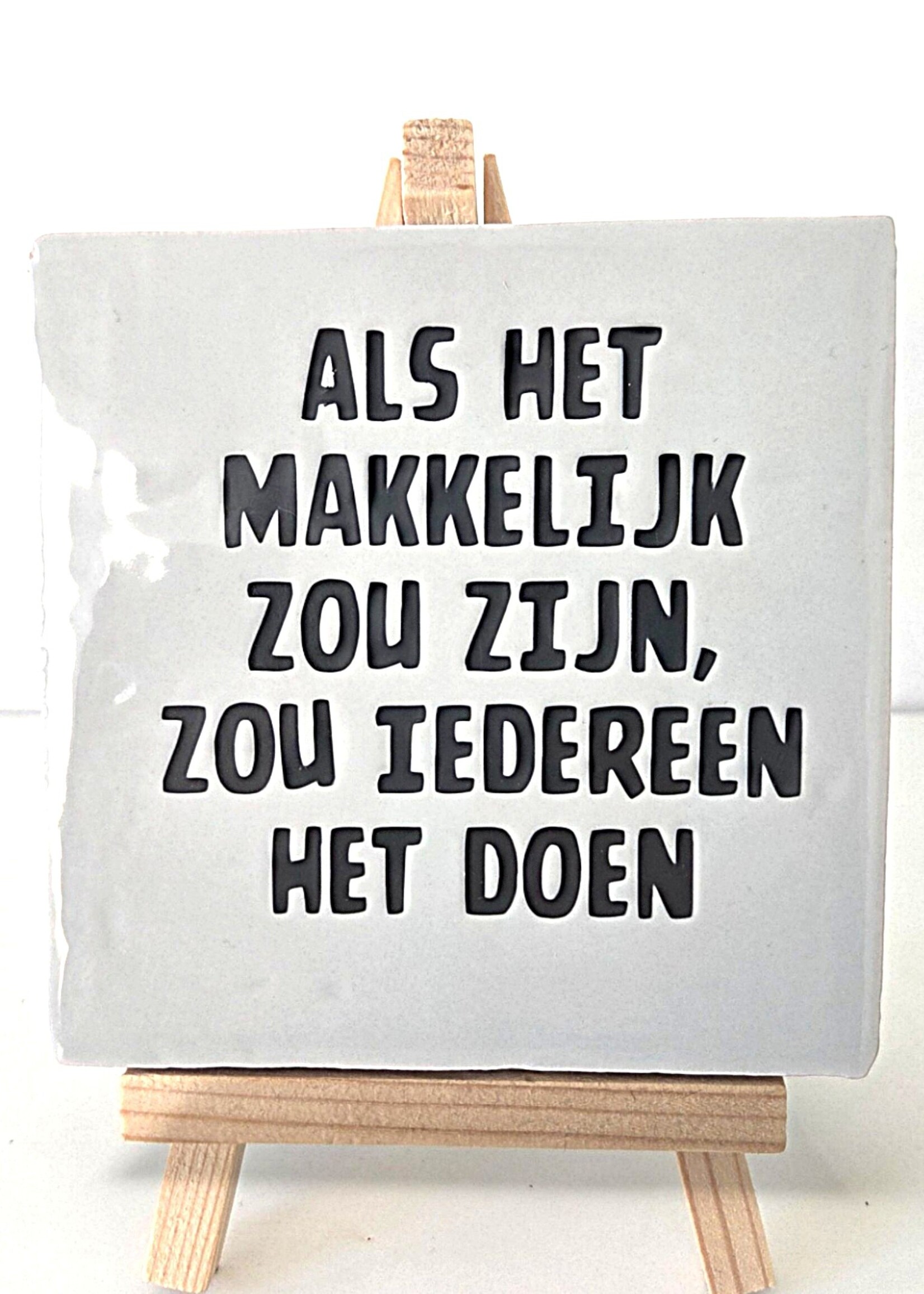 Tegel Quotes Tegel "als het makkelijk zou zijn zou iedereen het doen" – handgemaakt 10x10 cm