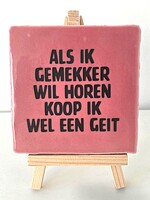 Tegel Quotes als ik gemekker wil horen koop ik wel een geit- Roze
