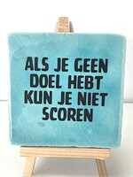 Tegel Quotes als je geen doel hebt kun je niet scoren - Blauw