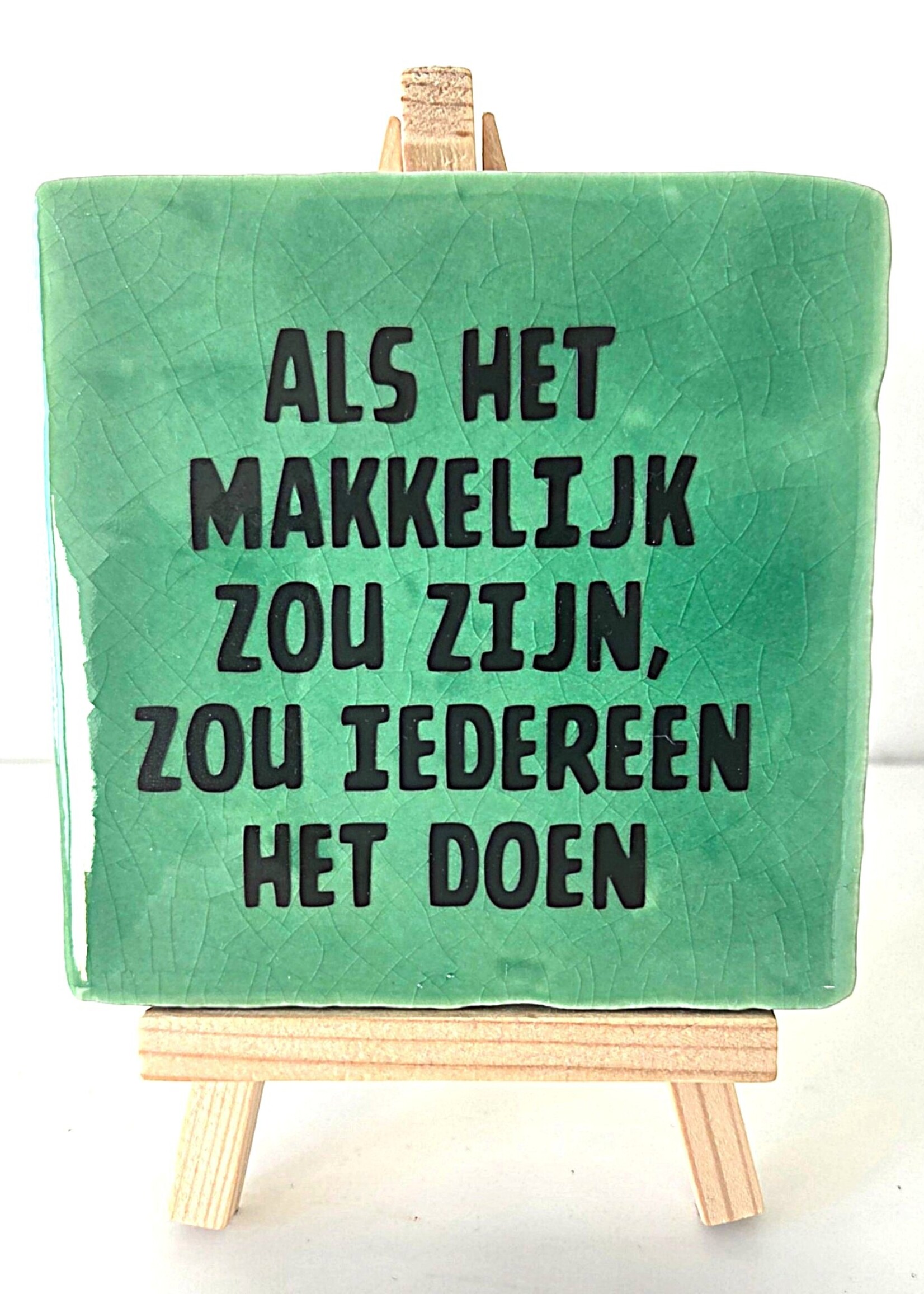 Tegel Quotes Tegel "als het makkelijk zou zijn zou iedereen het doen" – handgemaakt 10x10 cm