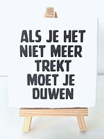 Tegel Quotes Als je het niet meer trekt moet je duwen-Wit