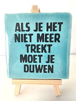 Tegel Quotes Als je het niet meer trekt moet je duwen- Blauw