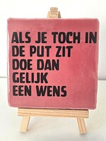 Tegel Quotes Als je toch in de put zit doe dan gelijk een wens - roze