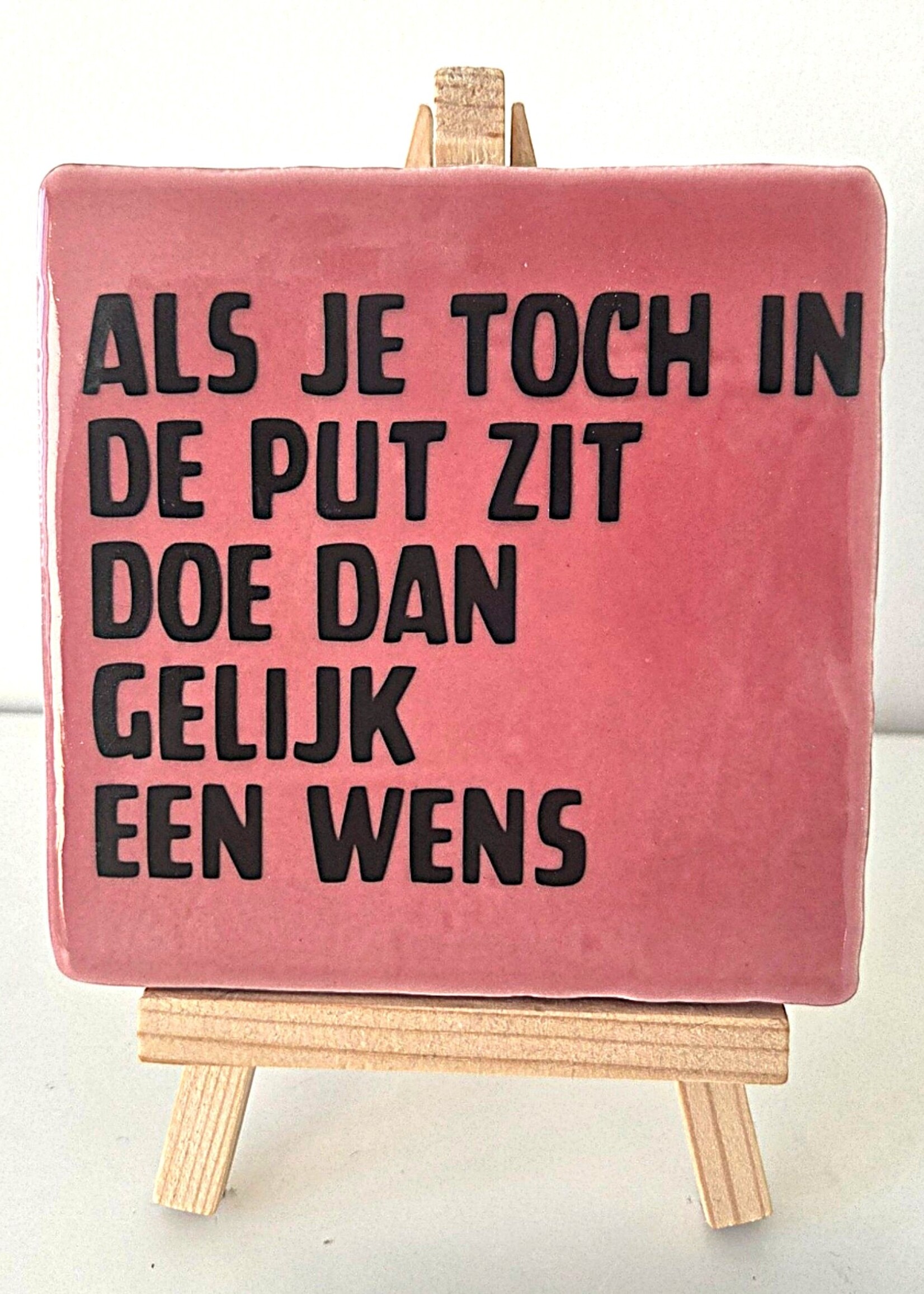Tegel Quotes Tegel "Als je toch in de put zit doe dan gelijk een wens" – handgemaakt 10x10 cm