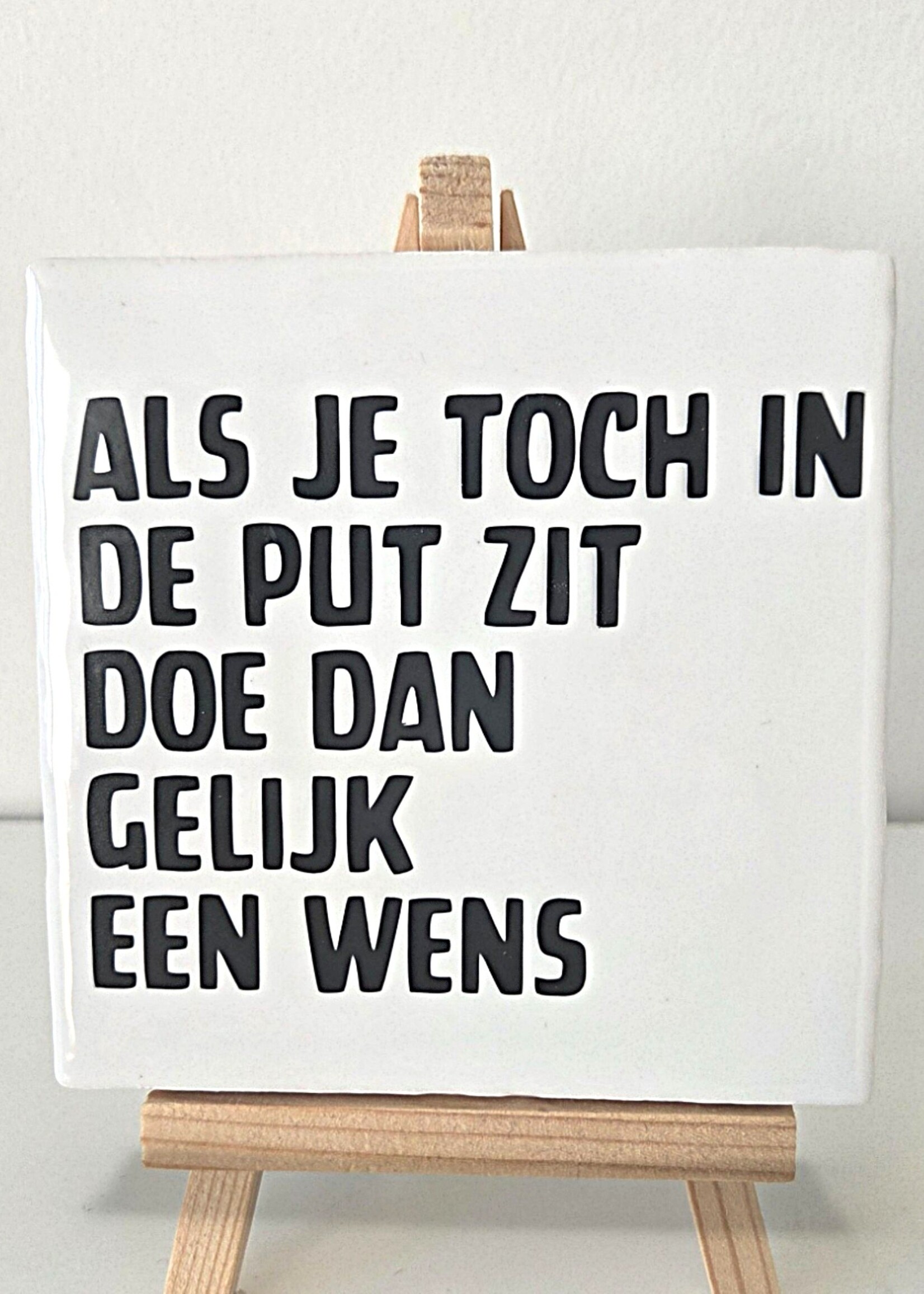 Tegel Quotes Tegel "Als je toch in de put zit doe dan gelijk een wens" – handgemaakt 10x10 cm