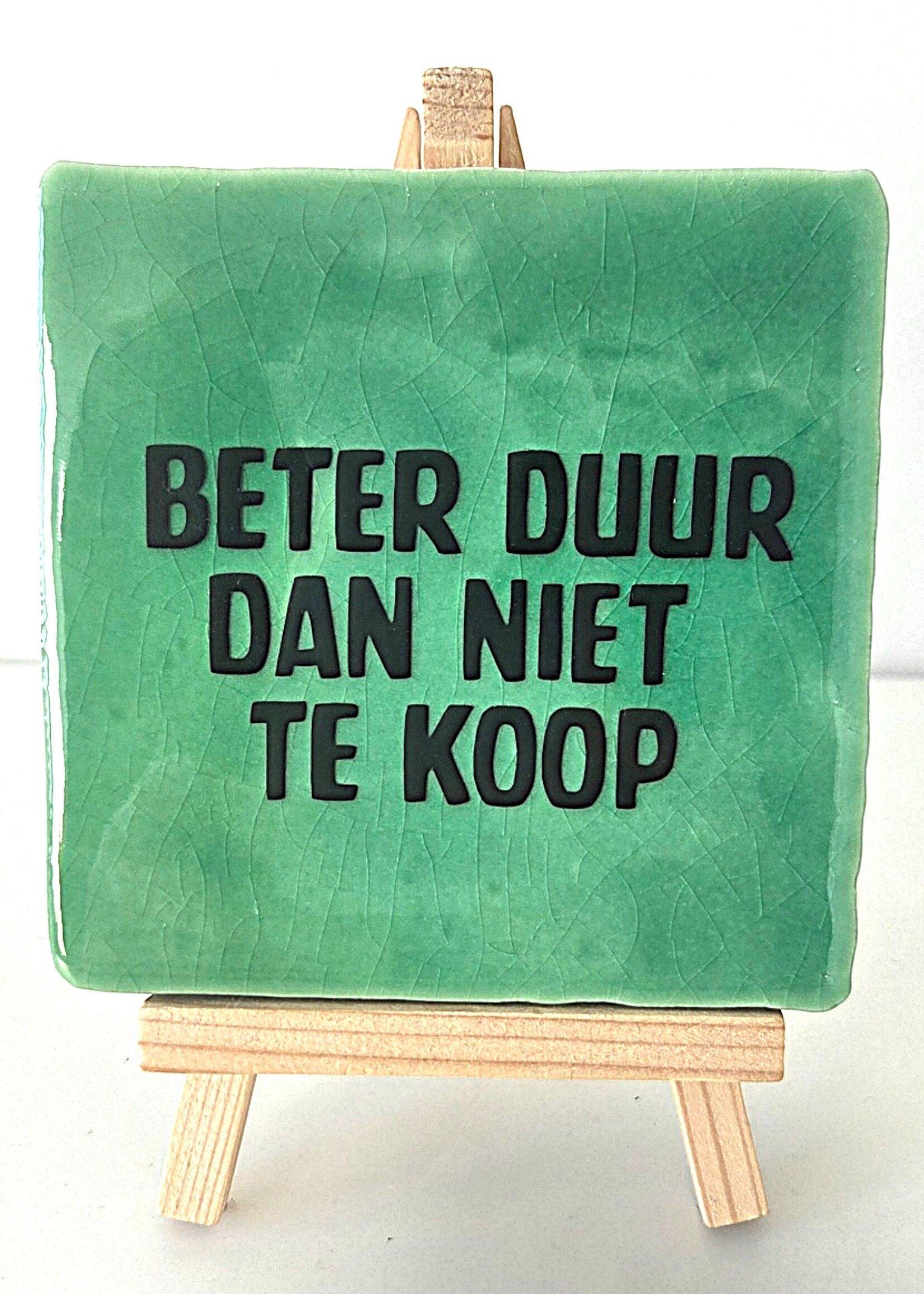 Tegel Quotes Tegel "Beter duur dan niet te koop " – handgemaakt 10x10 cm