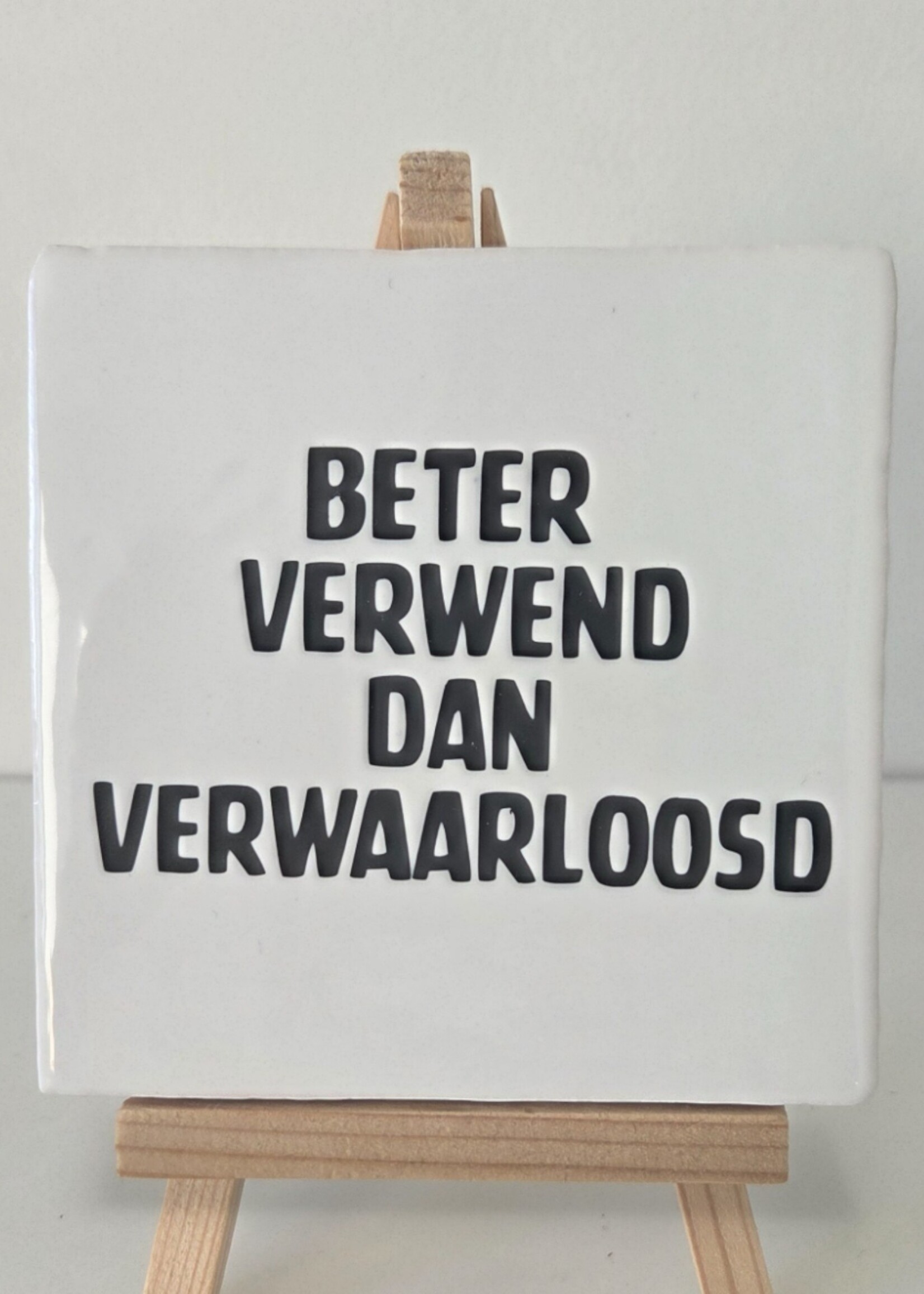 Tegel Quotes Tegel "Beter verwend dan verwaarloosd" – handgemaakt 10x10 cm