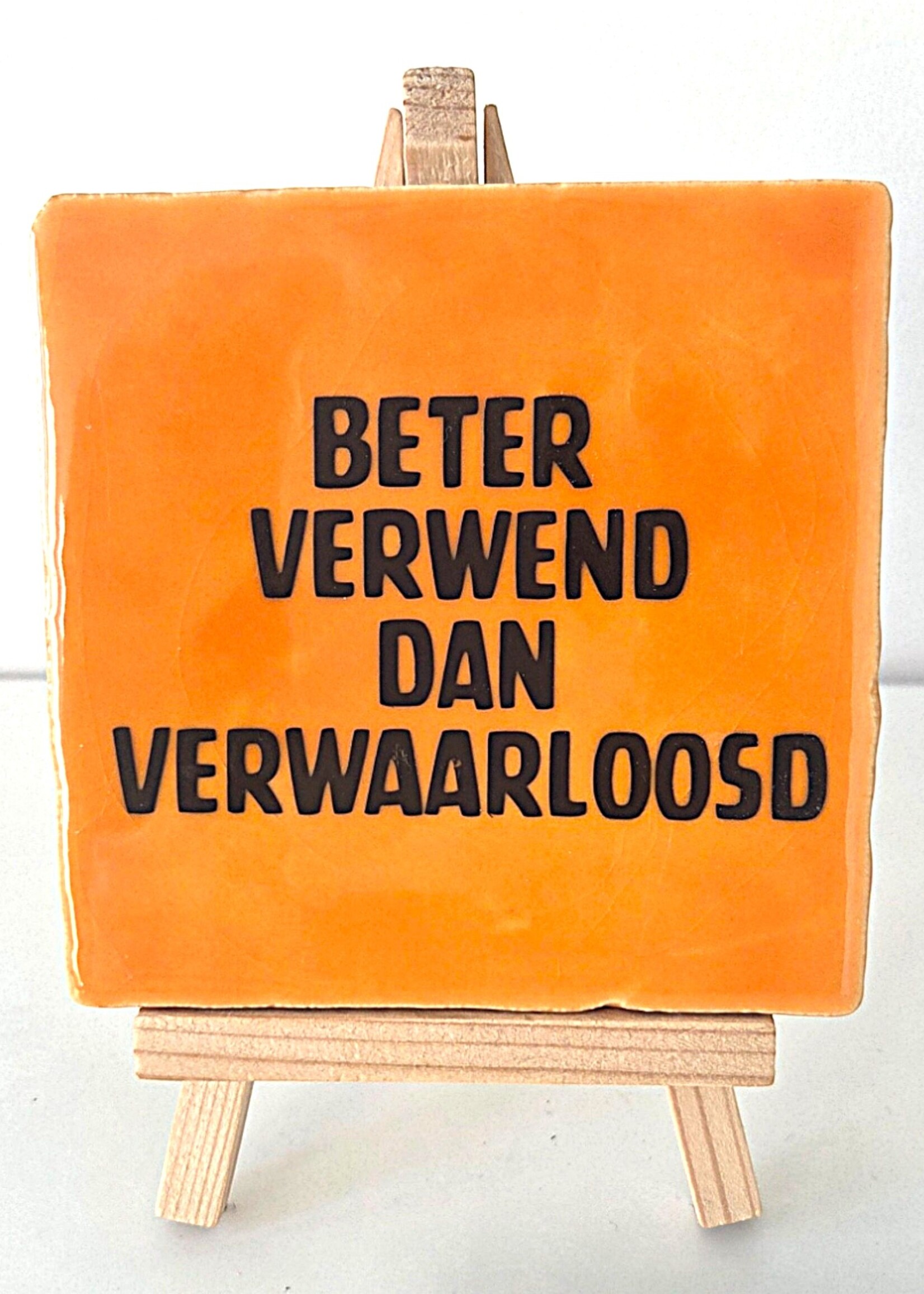 Tegel Quotes Tegel "Beter verwend dan verwaarloosd" – handgemaakt 10x10 cm